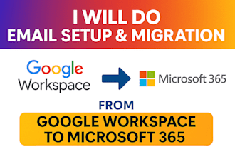 do email setup and migration from  google workplace to microsoft 365