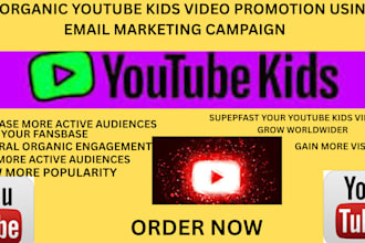 do email marketing campaign for super fast organic youtube kids video promotion