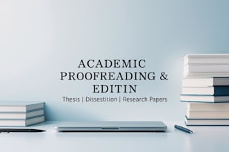 proofread and edit academic papers, dissertations, and research content