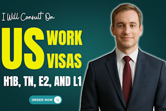 consult on US work visas including h1b, tn, e2, and l1 visa options