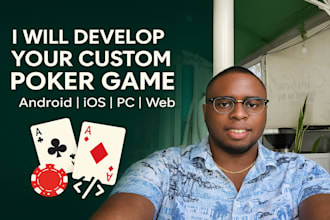 be your poker developer, game development for android ios pc mobile and website