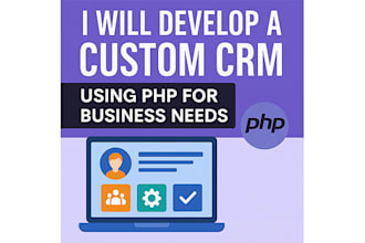 develop a custom CRM using PHP for your business needs