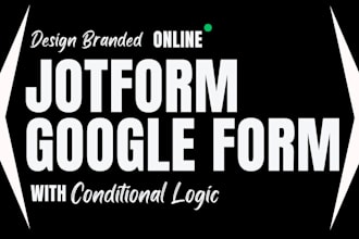 design branded jotform or google forms with conditional logic and autoresponders