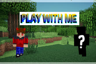 play minecraft java or bedrock with you for fun sessions