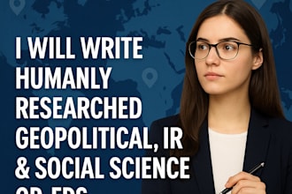 write humanly researched geopolitical, ir, social science op eds