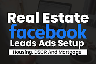 generate housing property leads, mortgage broker, dscr facebook ads leads