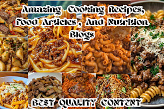 write amazing cooking recipes, food articles, and nutrition blogs