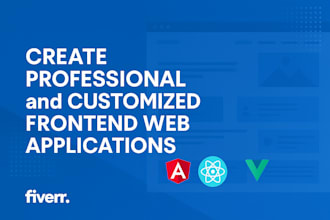 develop any custom frontend web application using angular, react or vue