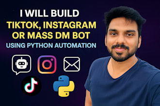 build tiktok, instagram or mass dm bot using python automation