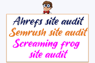 do ahrefs site audit, semrush SEO audit, screaming frog technical audit report