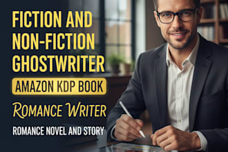 write KDP romance stories, novels,nonfiction,and fiction books as a ghostwriter