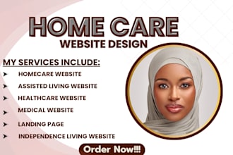 design a website for home care, healthcare, assisted, independent living