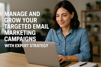 manage and grow your targeted email marketing campaigns with expert strategy