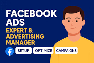be your facebook ads expert and advertising manager to optimize campaigns