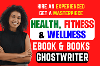 ghostwrite health book, wellness ebook writer, fitness