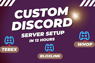 setup custom discord server within 12 hours with whop,tebex,bloxlink