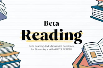 do beta reading and manuscript feedback for writer that need sincere beta reader