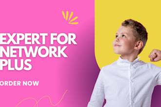 be your expert for  network plus