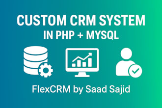 develop a custom PHP CRM system with mysql database integration
