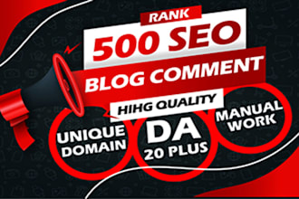 500 unique domain manual blog comments high da  pa
