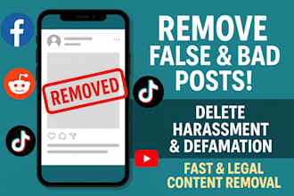 takedown delete and remove defamatory harassing bad false posts on social media