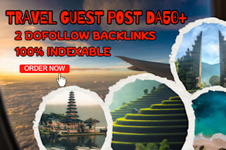 provide high authority travel guest posts with dofollow backlinks