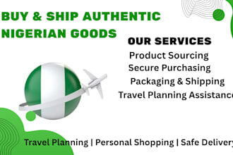 buy and ship items from nigeria and help with travel planning anywhere