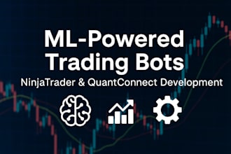 develop ml powered algorithmic trading bots for , quantconnect, ninjatrader