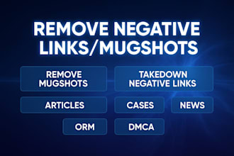 remove mugshots, negative links, articles, cases, news, bad links on google