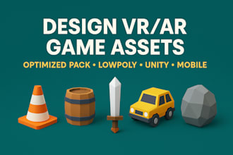 design vr ar game assets, optimized pack, lowpoly, unity, mobile