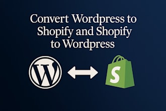 migrate or convert wordpress to shopify and shopify to wordpress