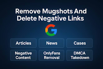 remove negative links mugshots articles cases and false bad news on google