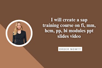 create a sap training course on fi, mm, hcm, pp, bi modules ppt slides video