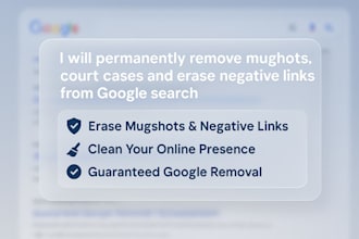 permanently remove mugshots, court cases and erase negative link from google