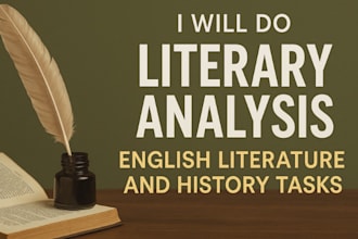 do literary analysis, english literature and history tasks