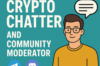 be your active crypto chatter and community moderator