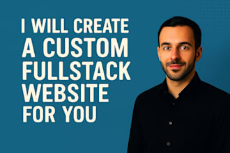 create a custom fullstack website for you