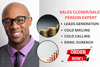be your expert sales representative, sales person, and closer to boost revenue