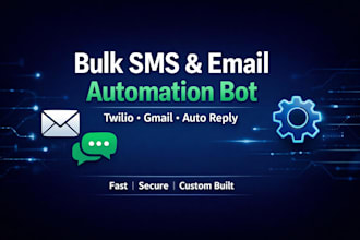 build a bulk SMS and email automation bot using twilio and gmail