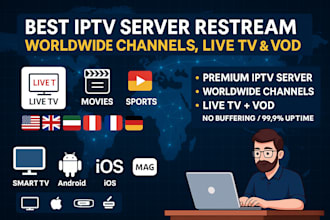create best iptv server restream, worldwide channels, live tv and vod
