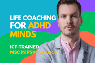 be your life coach to help you thrive with adhd, your way
