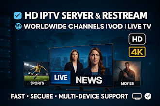 create HD quality iptv server restream, worldwide channels, vod and live tv