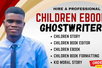 be children story book writer kdp kids story writer, children ebook ghostwriter