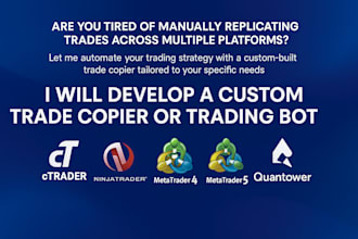 do custom trading bot or trade copier on mt4, mt5, ctrader, ninjatrader
