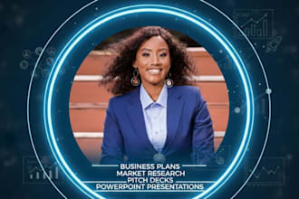 do powerpoint presentation, market research, business plan, and pitch deck