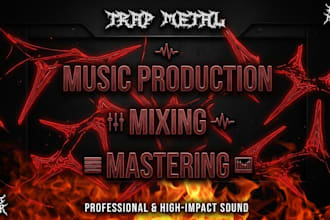 produce custom trap metal track with mixing and mastering