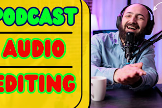 do podcast audio editing, podcast audio mixing and mastering