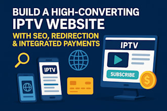 build a high converting iptv website with SEO, redirection, integrate payments