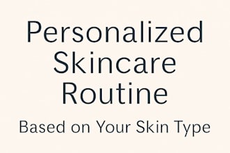 personalized skincare routine based on your skin type