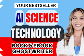 be your ai book writer, science ghostwriter, technology ebook writing